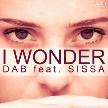 Исполнитель Dab & Sissa, альбом I Wonder [Remixes]