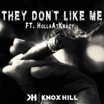 Knox Hill feat. Holla At Krazy They Don't Like Me