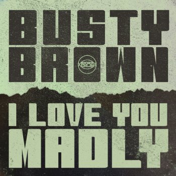 Исполнитель Busty Brown, альбом I Love You Madly