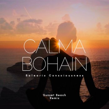 Calmabohain Balearic Consciousness (Sunset Beach Remix)