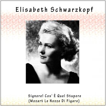 Исполнитель Elisabeth Schwarzkopf feat. Herbert von Karajan & Wiener Philharmoniker, альбом Le nozze di Figaro, K. 492: "Signore! Cos'è quel stupore?"