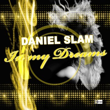 Daniel Slam In My Dreams (Original Mix Edit)