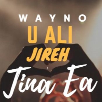 Wayno Tina Ea (feat. U Ali & Jireh)