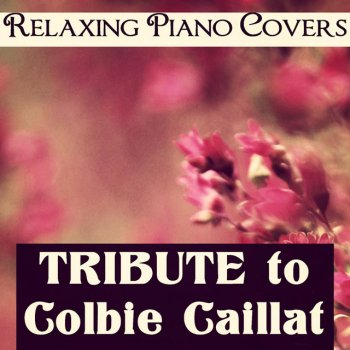 Исполнитель Relaxing Piano Covers, альбом Tribute to Colbie Caillat
