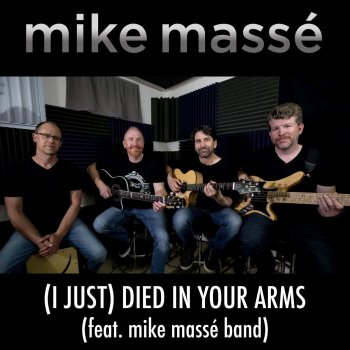Mike Massé feat. Mike Massé Band (I Just) Died in Your Arms