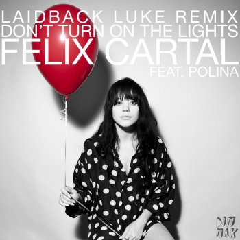 Felix Cartal Don't Turn on the Lights (feat. Polina) - Laidback Luke Remix