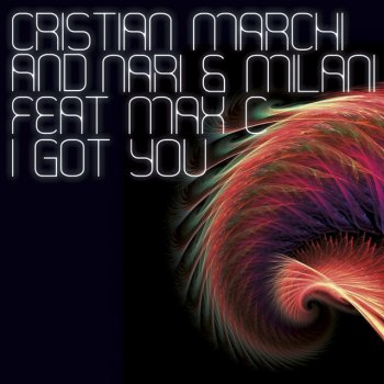 Cristian Marchi, Max'C' & Nari & Milani I Got You - Antillas and Dankann Inda House Cut