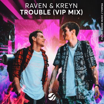 Raven & Kreyn Trouble (VIP Mix)