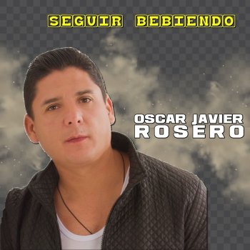 Oscar Javier Rosero Seguir Bebiendo