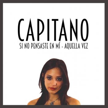 Capitano Si No Pensaste en Mí