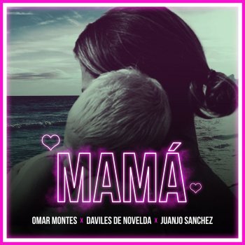 Omar Montes feat. Daviles de Novelda & Juanjo Sánchez Mama