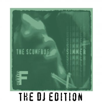 The Scumfrog Simmer (Effin Remix)
