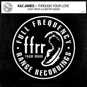 Kaz James feat. Kawtar Sadik & Mr.id Through Your Love (feat. Mr.id & Kawtar Sadik)