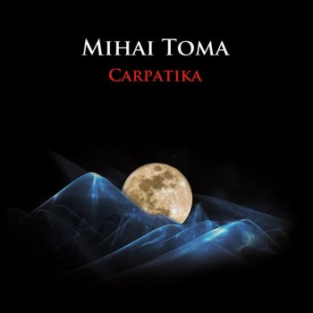 Исполнитель Mihai Toma, альбом Carpatika