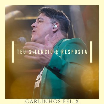Carlinhos Felix Teu Silêncio É Resposta