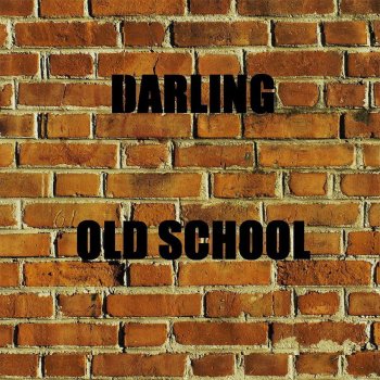 Darling Goin Old School