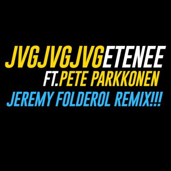 JVG Etenee - feat. Pete Parkkonen [Jeremy Folderol Remix]