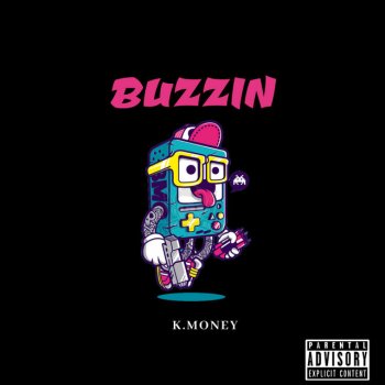 K-Money Buzzin