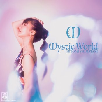 Исполнитель Hitomi Shimatani, альбом Mystic World