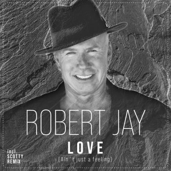 Robert Jay Love (Ain't Just a Feeling) - Short Edit