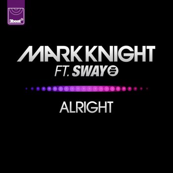 Mark Knight feat. Sway Alright (Radio Edit)