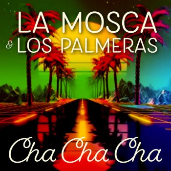 La Mosca Tse-Tse feat. Los Palmeras Cha Cha Cha