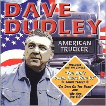 Dave Dudley You Ain't Gonna Truck with Us