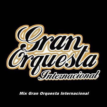 Gran Orquesta Internacional Estás Pisao