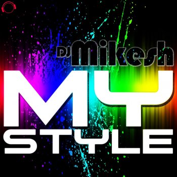 DJ Mikesh My Style - Nesh Up! Remix