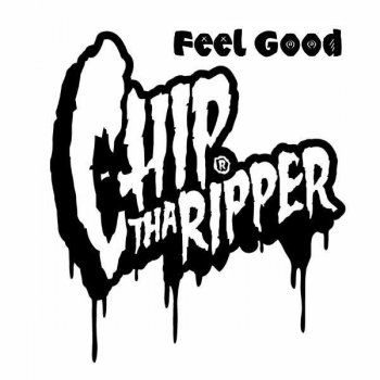 Chip tha Ripper Feel Good