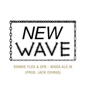 Ronnie Flex feat. SFB Nigga Als Ik