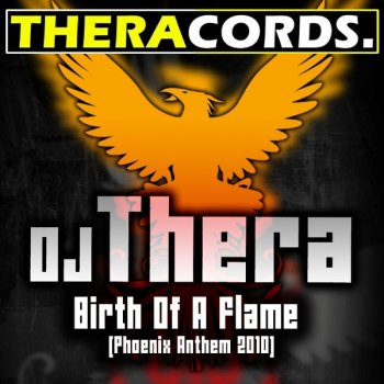 DJ Thera Birth Of A Flame - Phoenix Anthem 2010