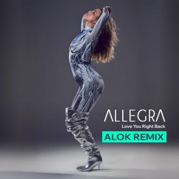 Allegra feat. Alok Love You Right Back - Alok Remix