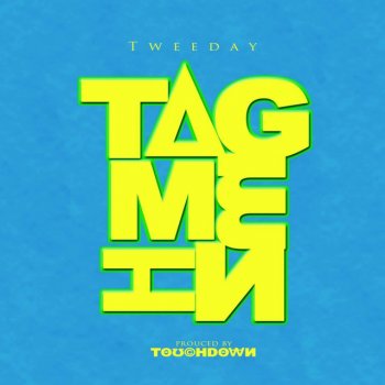 Tweeday Tag Me In