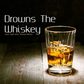 Jason Taylor feat. Anthony Aldean Drowns the Whiskey