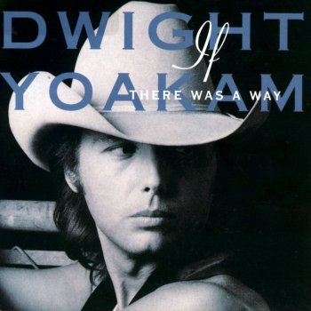 Dwight Yoakam Send a Message to My Heart