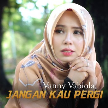 Vanny Vabiola Jangan Kau Pergi
