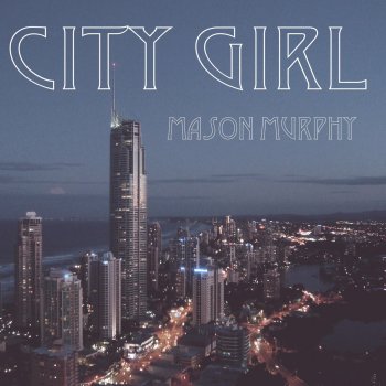 Mason Murphy City Girl