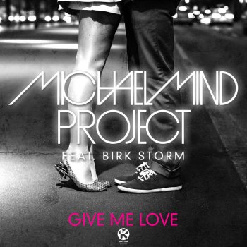 Michael Mind Project feat. Birk Storm Give Me Love - Short Edit