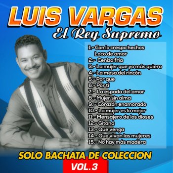 Luis Vargas Con los Crespos Hechos / Loco de Amor