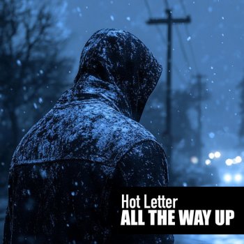 All The Way Up Hot Letter
