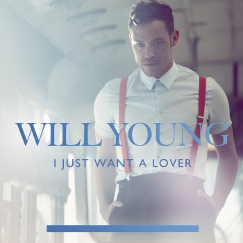 Will Young I Just Want a Lover (Radio Edit)