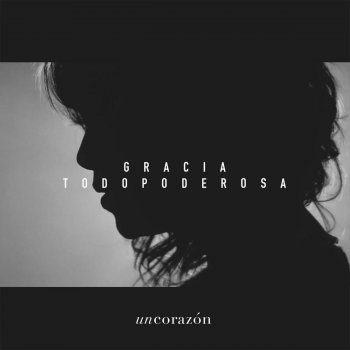 Un Corazón feat. Lluvia Richards Gracia Todopoderosa (feat. Lluvia Richards)