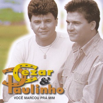 Cezar & Paulinho Você Marcou prá Mim