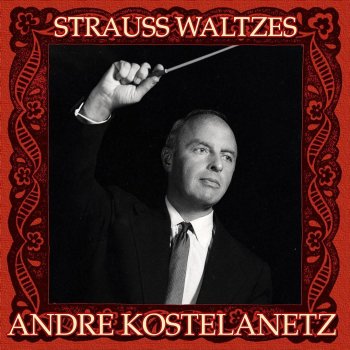 André Kostelanetz Tales From The Wienna Woods, Op. 325