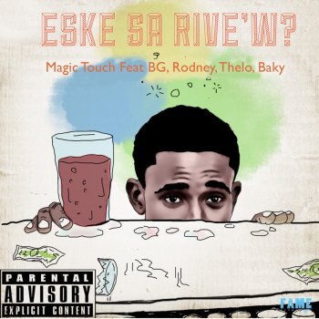 Magic Touch feat. BG, Rodney, Thelo & Baky Eske Sa Rive'w?