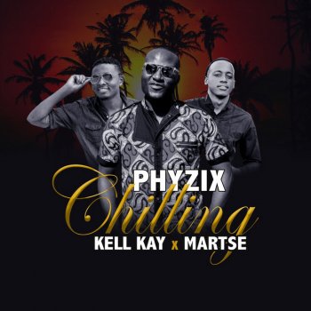 Phyzix feat. Martse & Kell Kay Chilling