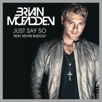 Brian McFadden feat. Kevin Rudolf Just Say So
