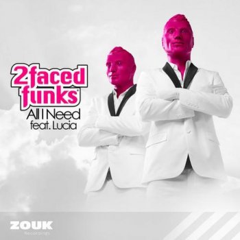 2 Faced Funks feat. Lucia All I Need - Radio Edit