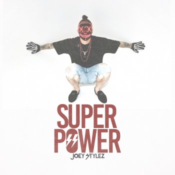 Joey Stylez Super Power